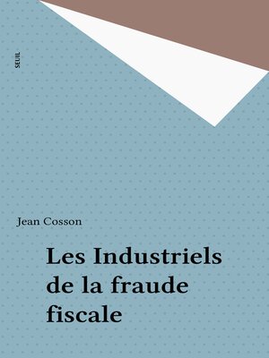 cover image of Les Industriels de la fraude fiscale